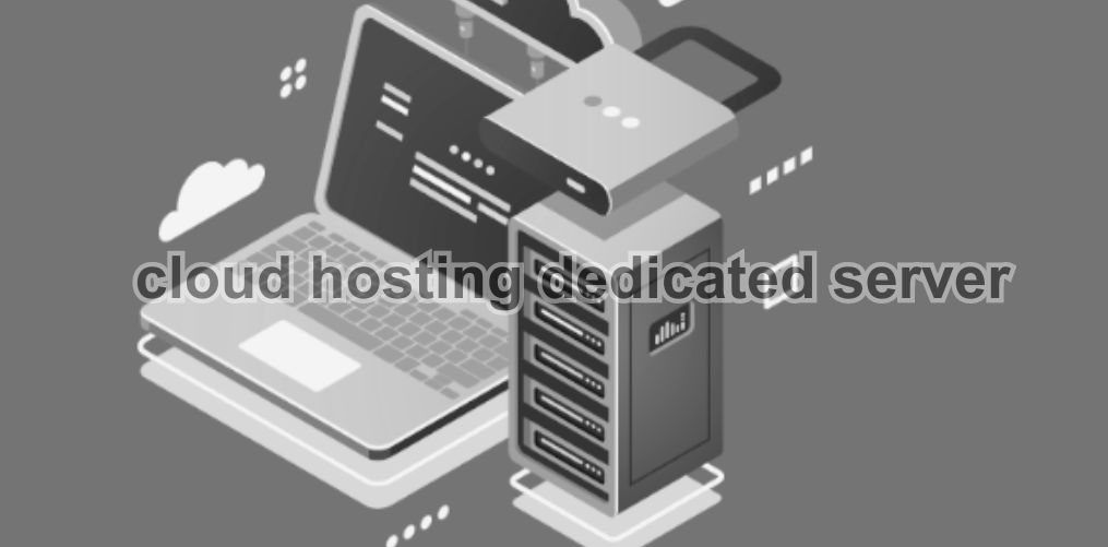 cloud hosting dedicated server