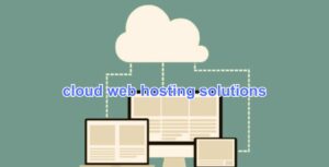 cloud web hosting solutions